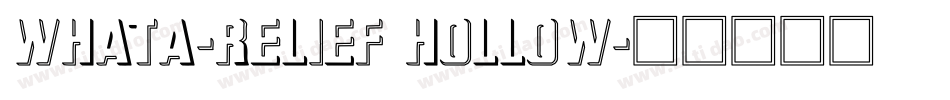WhatA-Relief Hollow字体转换